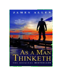as a man thinketh